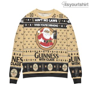 Ain’t No Laws When You’re Drinking Guinness With Claus Ugly Sweater