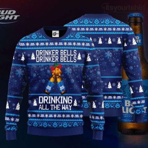 Bud Light Beer Drinker Bells Drinker Bells Drinking All The Way Ugly Sweater