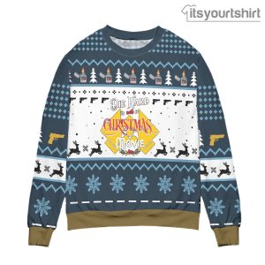 Die Hard Is Not A Movie Sweater Sweater Ugly Christmas Sweater