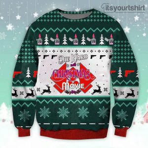 Die Hard Is Not A Movie Ugly Christmas Sweater