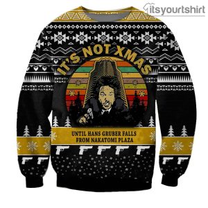 Die Hard It’s Not Xmas Until Hans Gruber Falls From The Nakatomi Plaza Ugly Christmas Sweater