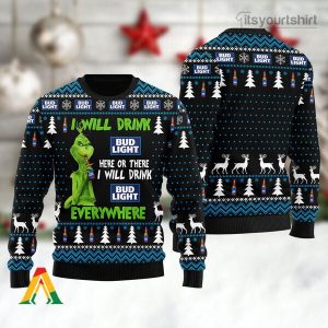 I Will Drink Bud Light Beer Everywhere Ugly Christmas Sweater