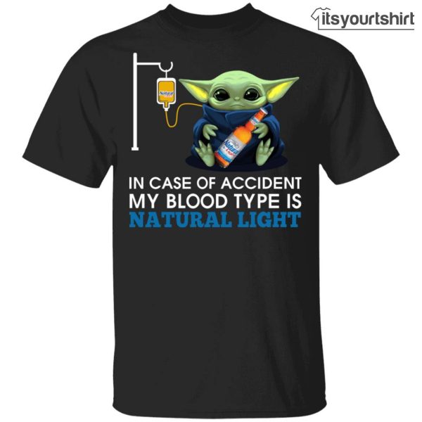 Baby Yoda Natural Light Beer In Case Of Accident My Tshirts