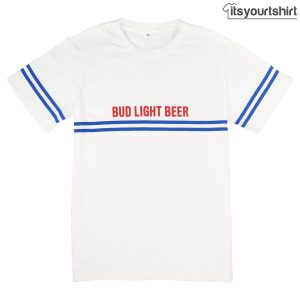 Bud Light Beer Custom T Shirts