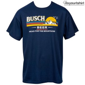 Busch Beer Head For The Mountains Custom T-Shirts