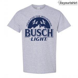 Busch Light Head For The Mountains Ducks Grey Custom T-Shirts