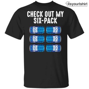 Check Out My Six Pack Bud Light Beer Tshirts