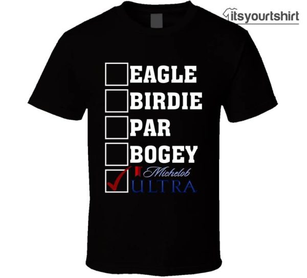 Eagle Birdie Par Bogey Michelob Ultra Funny Bee Custom T Shirt