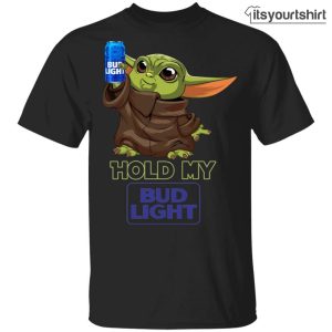 Hold My Bud Light Baby Yoda Hugs Beer Graphic Tees