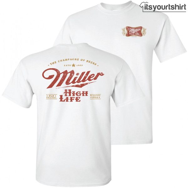 Miller High Life Champagne Of Beers Custom T Shirt