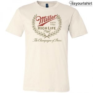 Miller High Life Champagne Of Beers Wreath Custom T Shirt