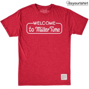 Miller High Life Retro Brand Welcome To Time Custom T Shirt