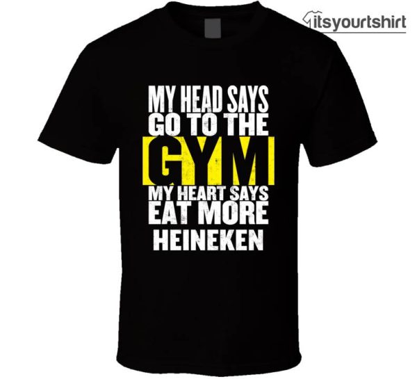 My He Says Eat More Heineken Funny Food Gym T-Shirt