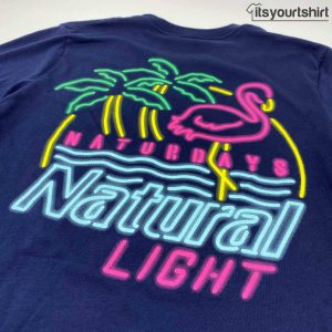 Natural Light Naturdays Neon Sign Custom T Shirt 4