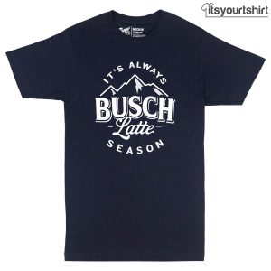 Navy Busch Latte That Says ＂It_s Always Season＂ Tshirt