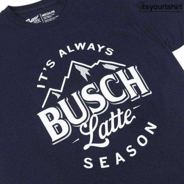 Navy Busch Latte That Says ＂It_s Always Season＂ Tshirt